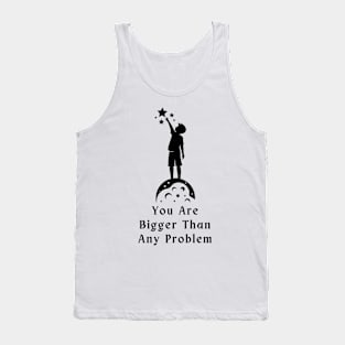 You are bigger than any problem Tank Top